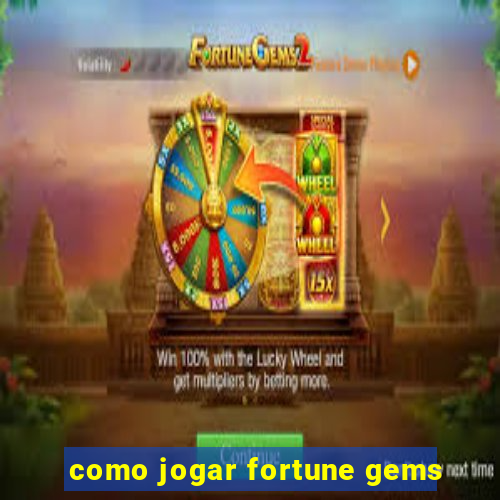 como jogar fortune gems